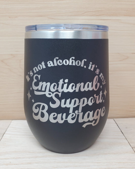 It's Not Alcohol, It's My Emotional Support Beverage Wine Tumbler (16oz, 12oz)